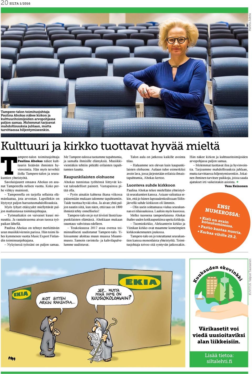 Kulttuuri ja kirkko tuottavat hyvää mieltä Tampere-talon toimitusjohtaja Paulina Ahokas näkee kulttuurin lisäävän ihmisten hyvinvointia.