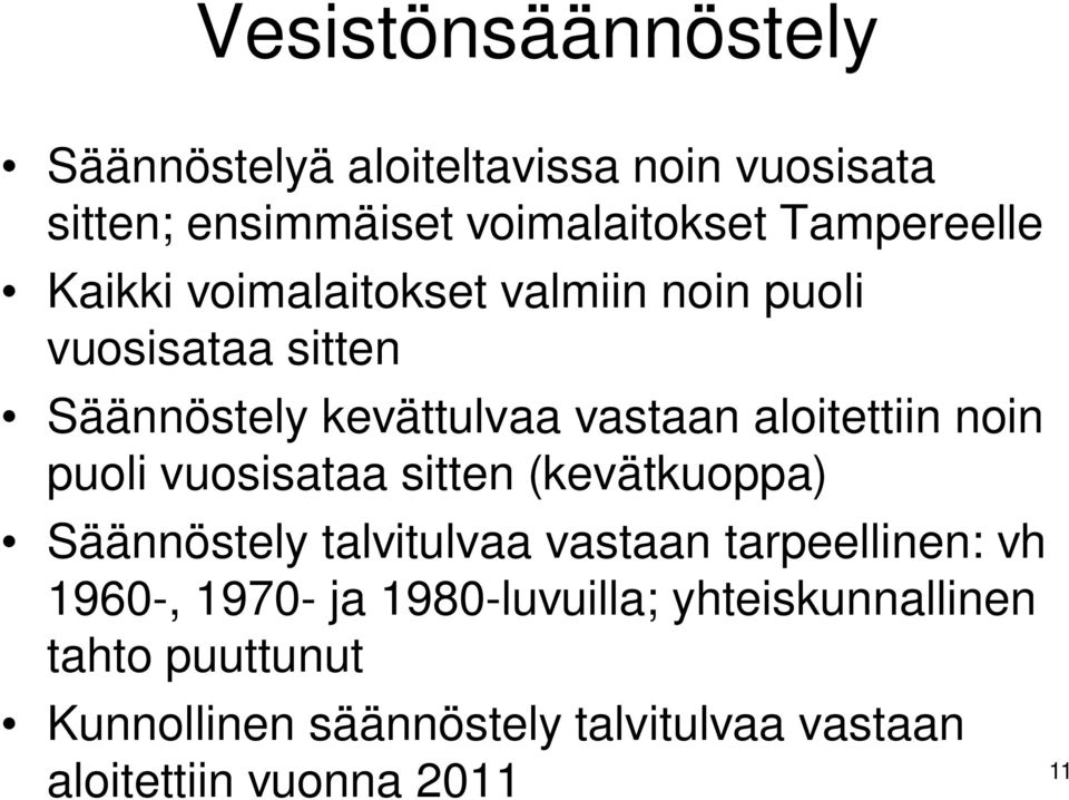 puoli vuosisataa sitten (kevätkuoppa) Säännöstely talvitulvaa vastaan tarpeellinen: vh 1960-, 1970- ja