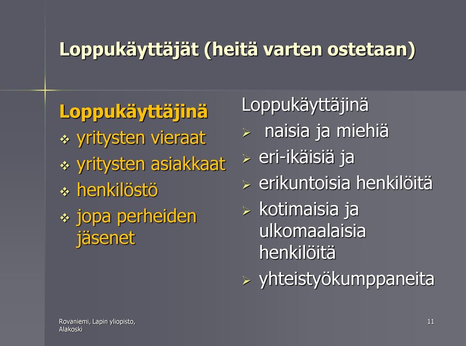 Loppukäyttäjinä naisia ja miehiä eri-ikäisiä ja erikuntoisia