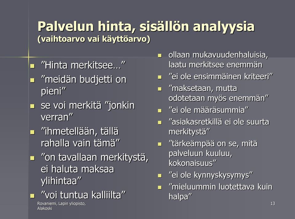 mukavuudenhaluisia, laatu merkitsee enemmän ei ole ensimmäinen kriteeri maksetaan, mutta odotetaan myös enemmän ei ole määräsummia