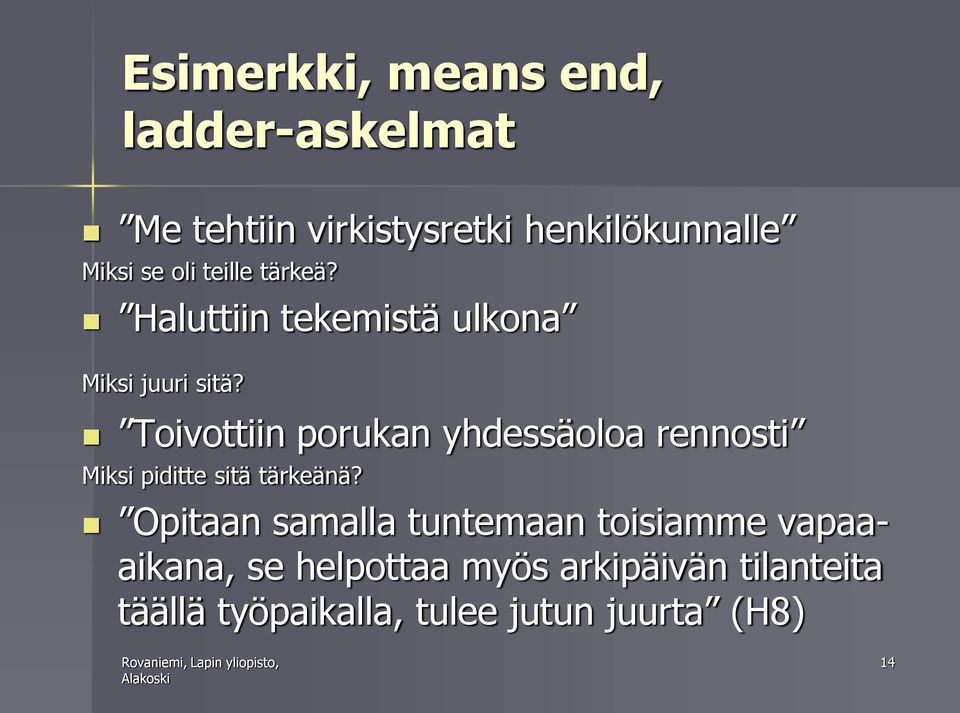 Toivottiin porukan yhdessäoloa rennosti Miksi piditte sitä tärkeänä?