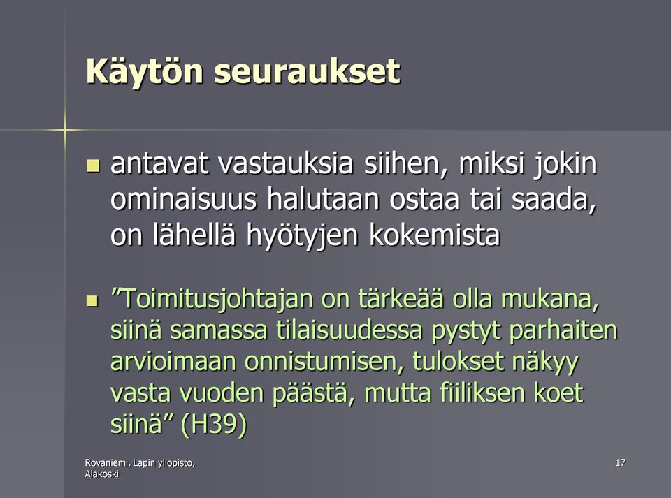 olla mukana, siinä samassa tilaisuudessa pystyt parhaiten arvioimaan