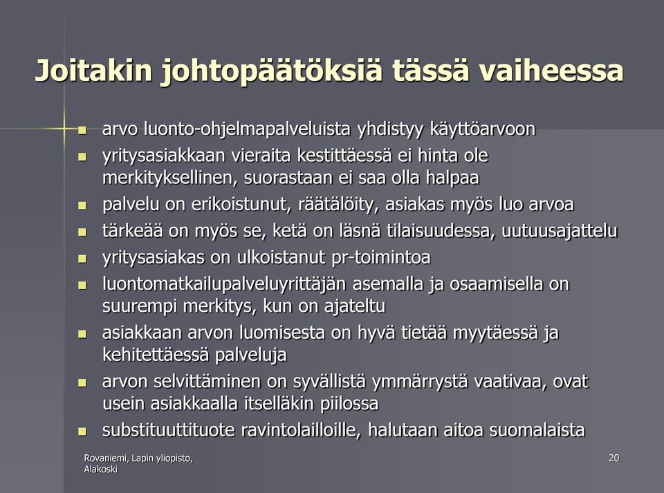 pr-toimintoa luontomatkailupalveluyrittäjän asemalla ja osaamisella on suurempi merkitys, kun on ajateltu asiakkaan arvon luomisesta on hyvä tietää myytäessä ja