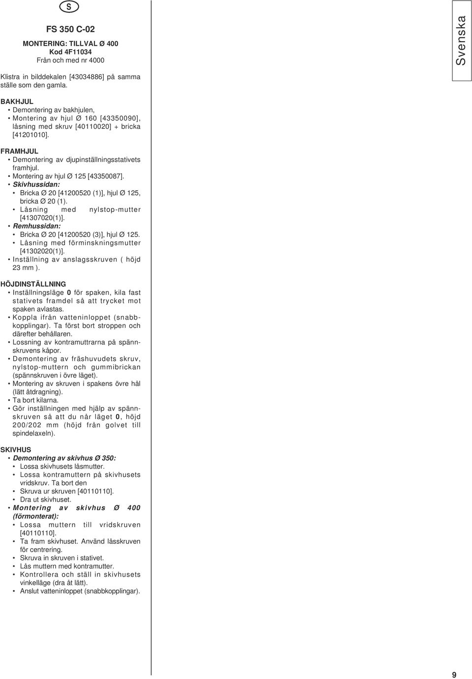 Montering av hjul Ø 125 [43350087]. Skivhussidan: Bricka Ø 20 [41200520 (1)], hjul Ø 125, bricka Ø 20 (1). Låsning med nylstop-mutter [41307020(1)].