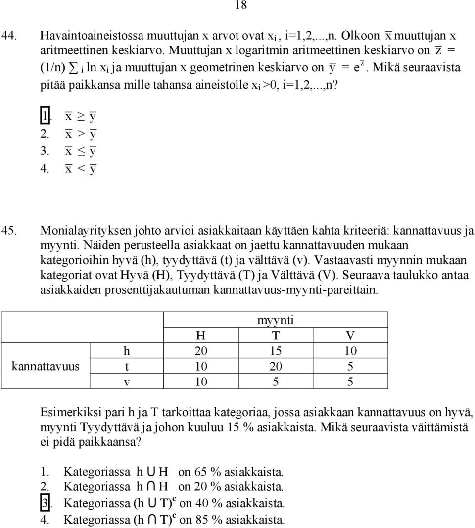 x y 2. x > y 3. x y 4. x < y 18 45. Monialayrityksen johto arvioi asiakkaitaan käyttäen kahta kriteeriä: kannattavuus ja myynti.