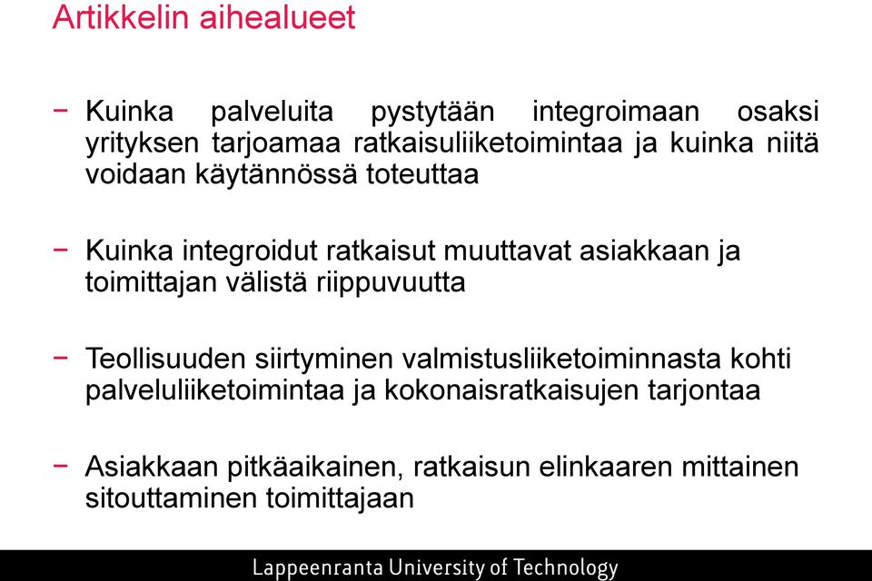 asiakkaan ja toimittajan välistä riippuvuutta Teollisuuden siirtyminen valmistusliiketoiminnasta kohti