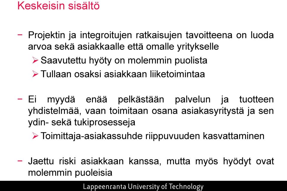 pelkästään palvelun ja tuotteen yhdistelmää, vaan toimitaan osana asiakasyritystä ja sen ydin- sekä