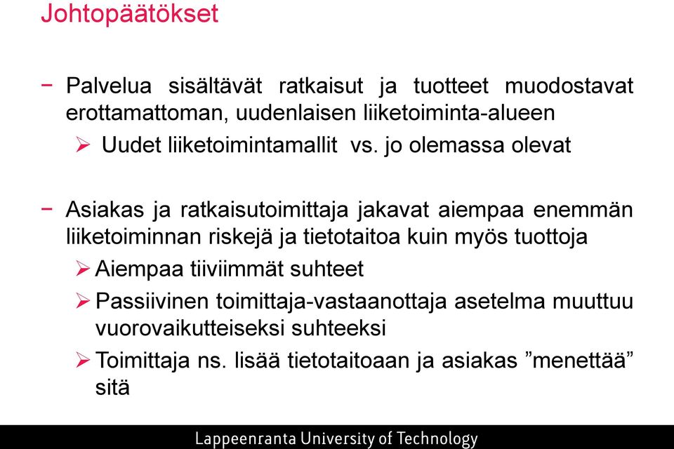 jo olemassa olevat Asiakas ja ratkaisutoimittaja jakavat aiempaa enemmän liiketoiminnan riskejä ja tietotaitoa