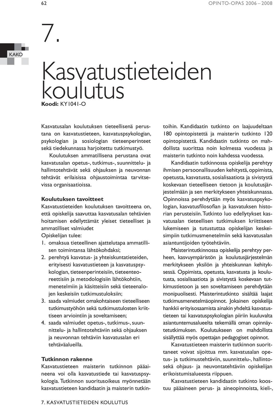 harjoitettu tutkimustyö.