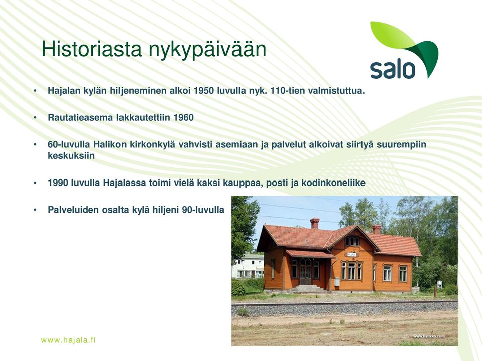 Rautatieasema lakkautettiin 1960 60-luvulla Halikon kirkonkylä vahvisti asemiaan ja