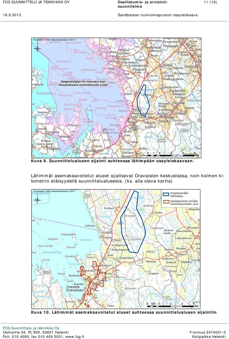 Lähimmät asemakaavoitetut alueet sijaitsevat Oravaisten keskustassa, noin