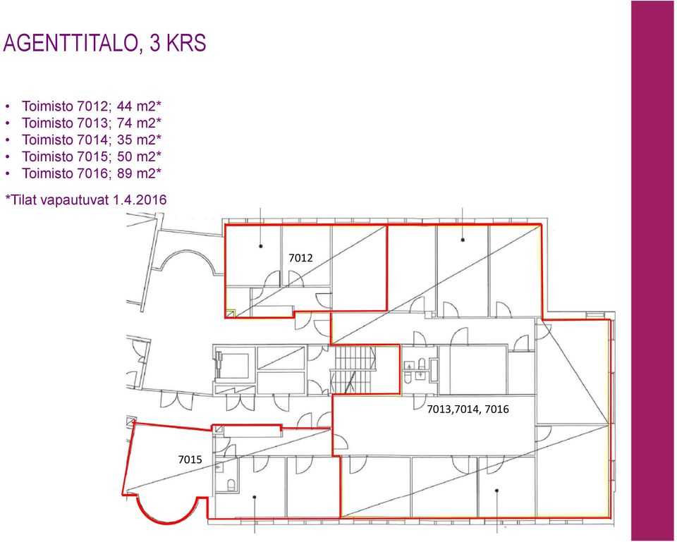 Toimisto 7015;50 m2* Toimisto 7016;89 m2*