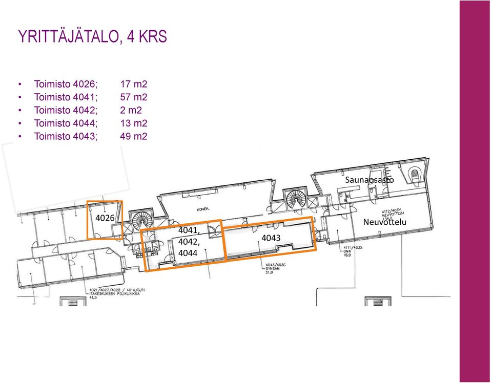 Toimisto 4044; 13 m2 Toimisto 4043; 49 m2