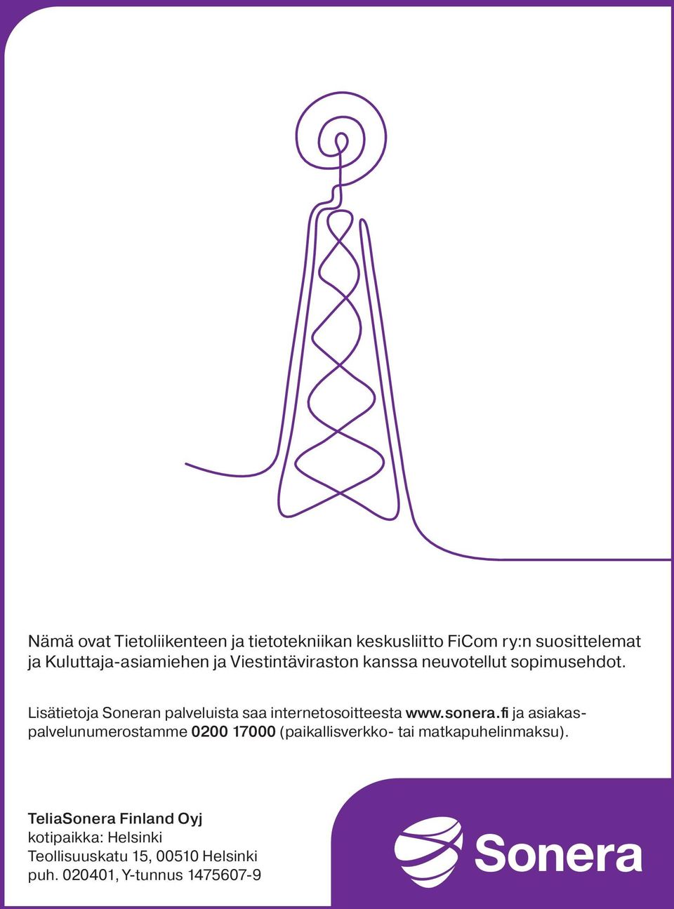 Lisätietoja Soneran palveluista saa internet osoitteesta www.sonera.