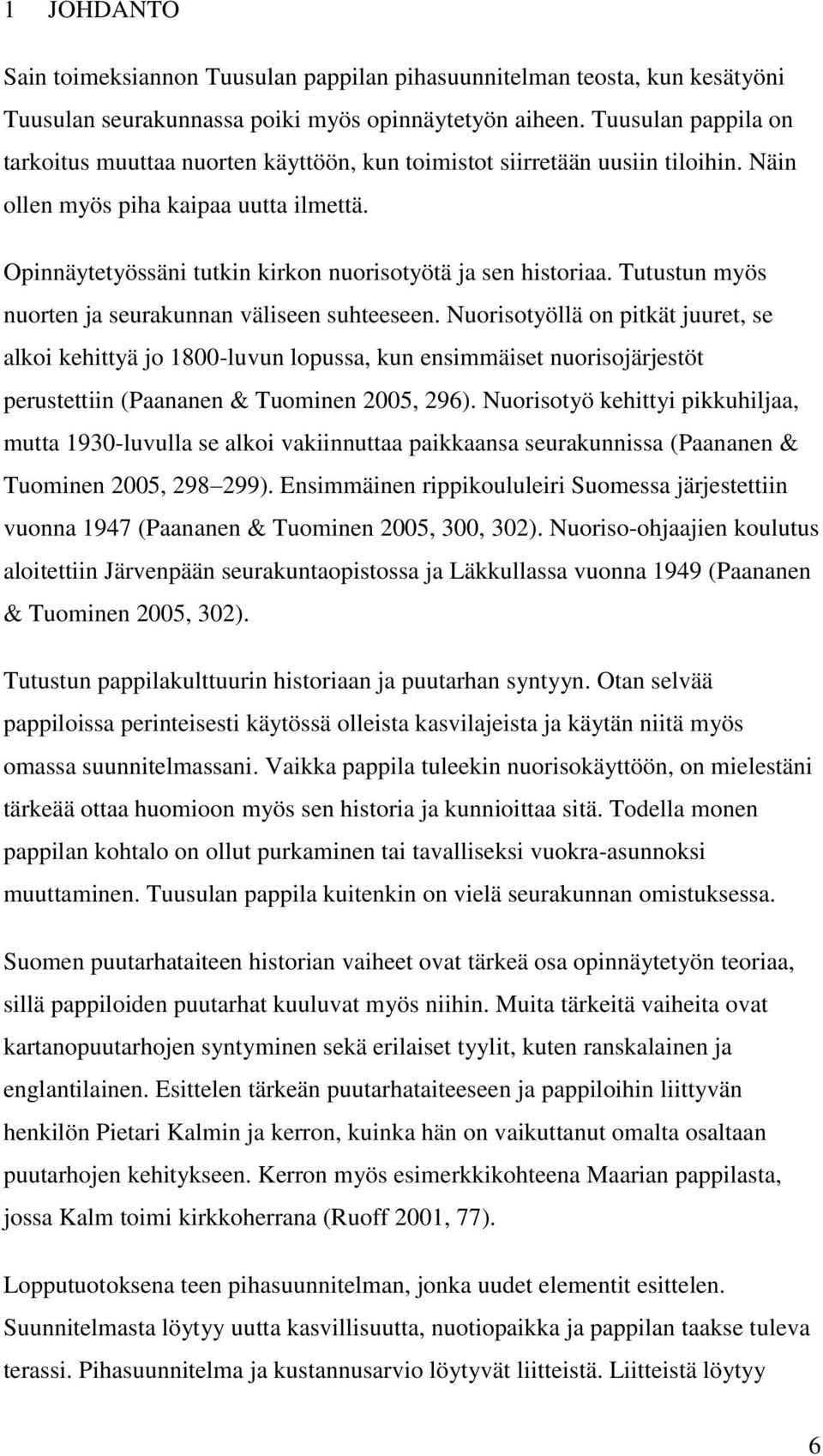 Opinnäytetyössäni tutkin kirkon nuorisotyötä ja sen historiaa. Tutustun myös nuorten ja seurakunnan väliseen suhteeseen.