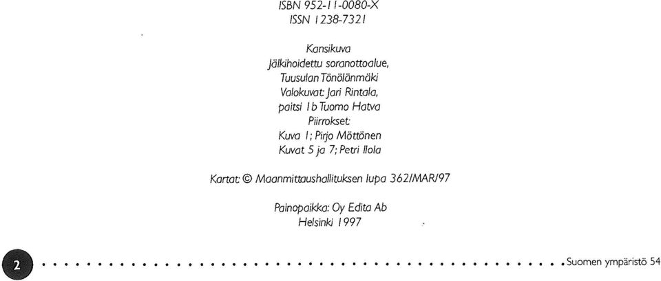 Piirrokset: Kuva 1; Pirjo Möttönen Kuvat 5 ja 7; Petri Ilola Kartat: