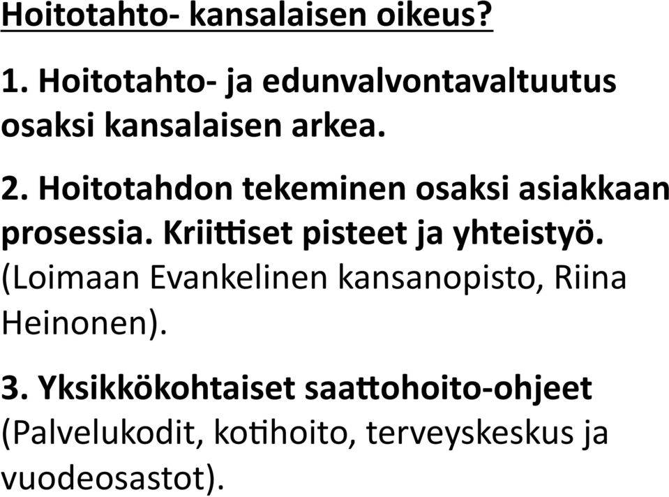 Hoitotahdon tekeminen osaksi asiakkaan prosessia. KriiVset pisteet ja yhteistyö.