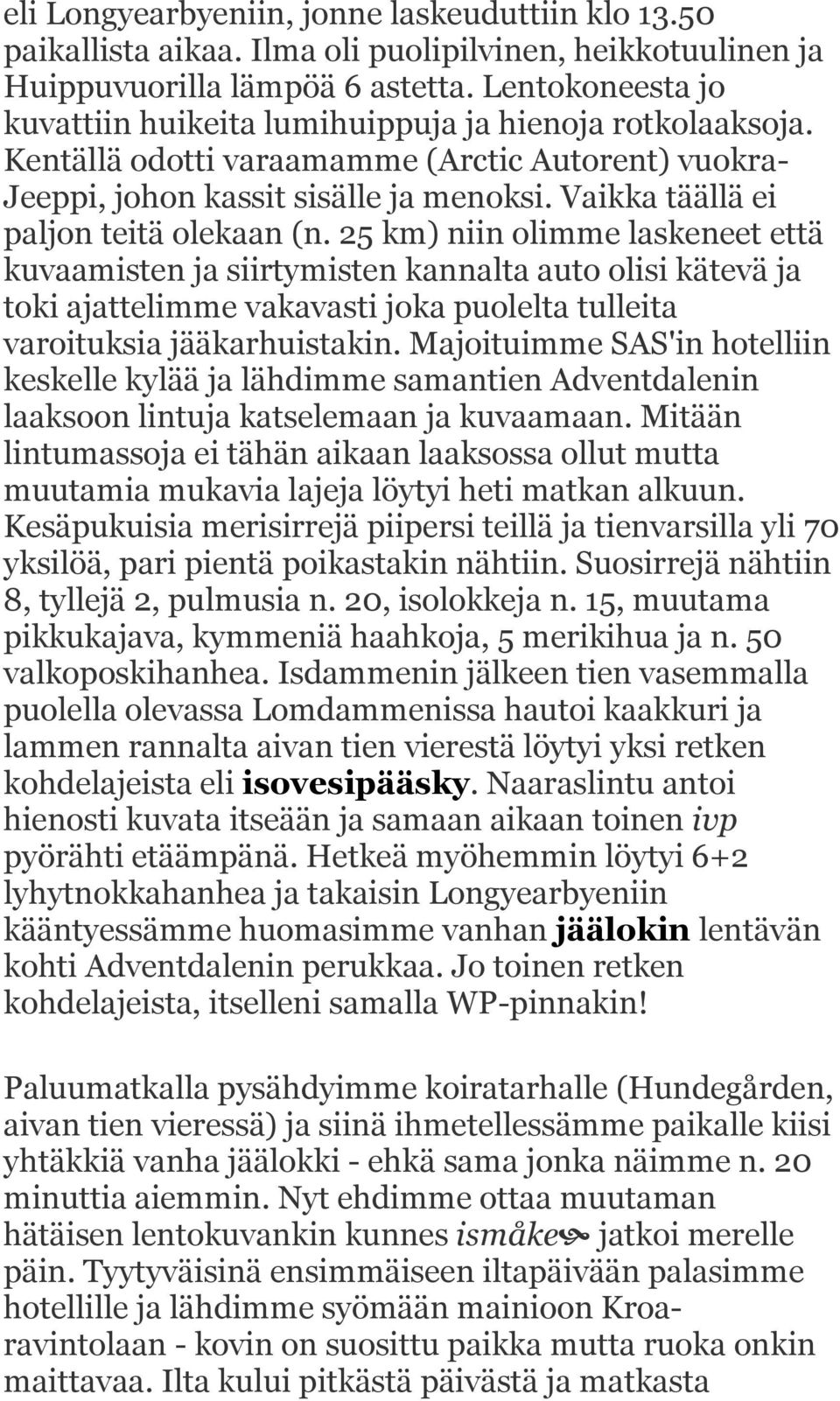 Vaikka täällä ei paljon teitä olekaan (n.