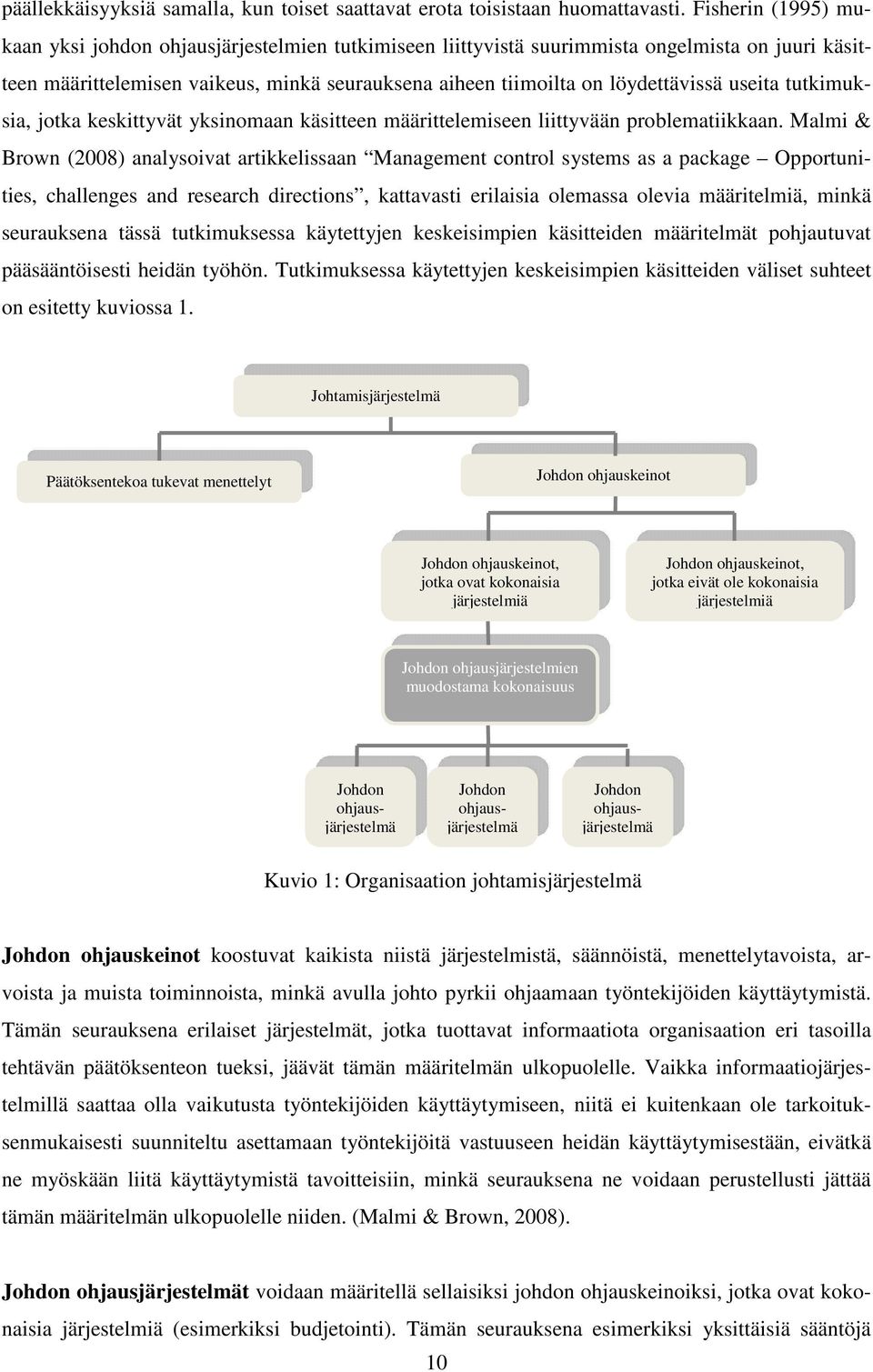 useita tutkimuksia, jotka keskittyvät yksinomaan käsitteen määrittelemiseen liittyvään problematiikkaan.