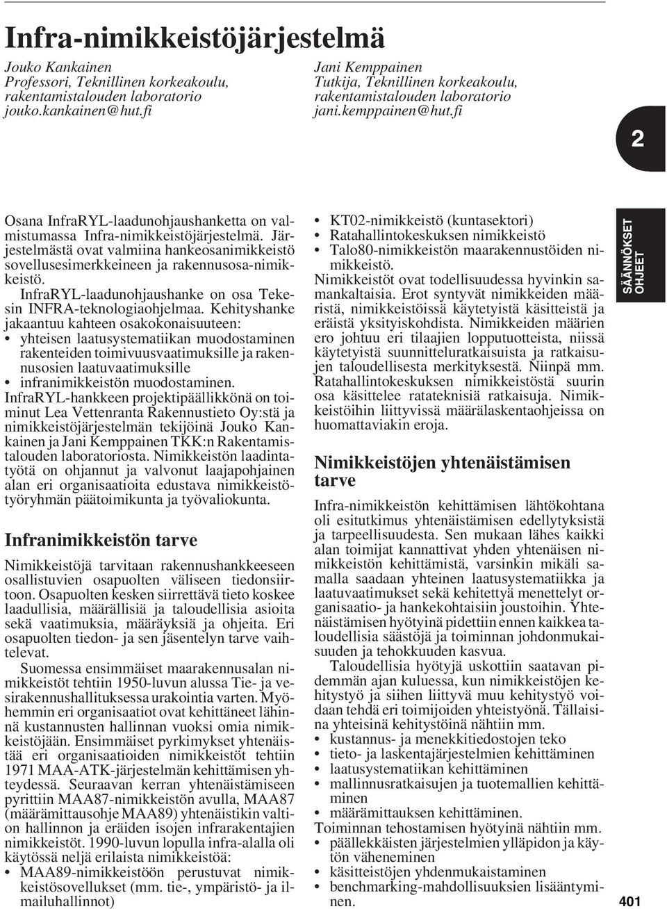 InfraRYL-laadunohjaushanke on osa Tekesin INFRA-teknologiaohjelmaa.