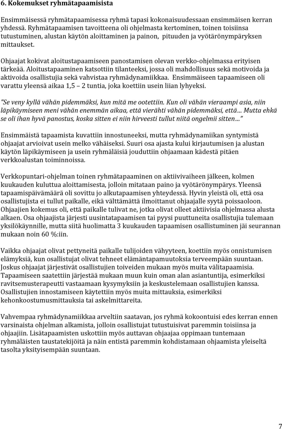 Ohjaajat kokivat aloitustapaamiseen panostamisen olevan verkko-ohjelmassa erityisen tärkeää.