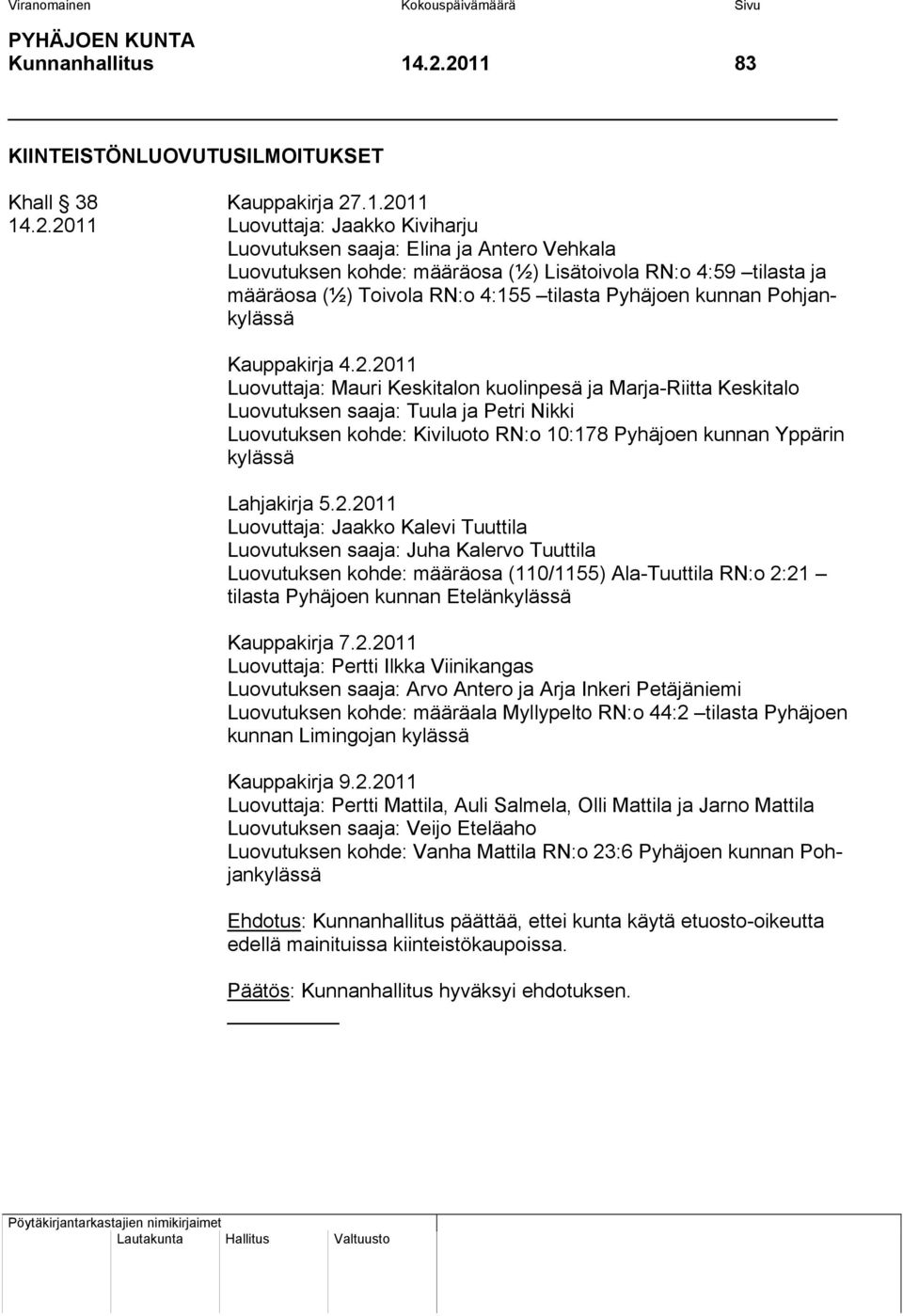 RN:o 4:59 tilasta ja määräosa (½) Toivola RN:o 4:155 tilasta Pyhäjoen kunnan Pohjankylässä Kauppakirja 4.2.