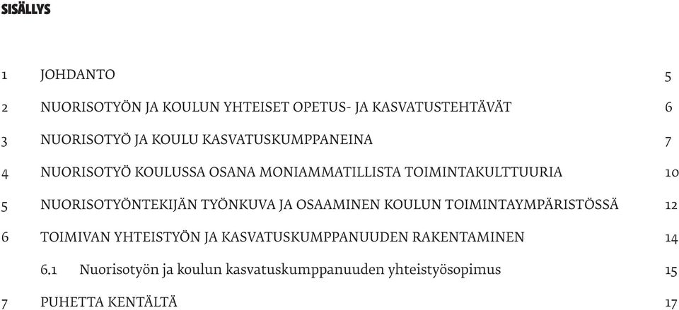 NUORISOTYÖNTEKIJÄN TYÖNKUVA JA OSAAMINEN KOULUN TOIMINTAYMPÄRISTÖSSÄ 12 6 TOIMIVAN YHTEISTYÖN JA