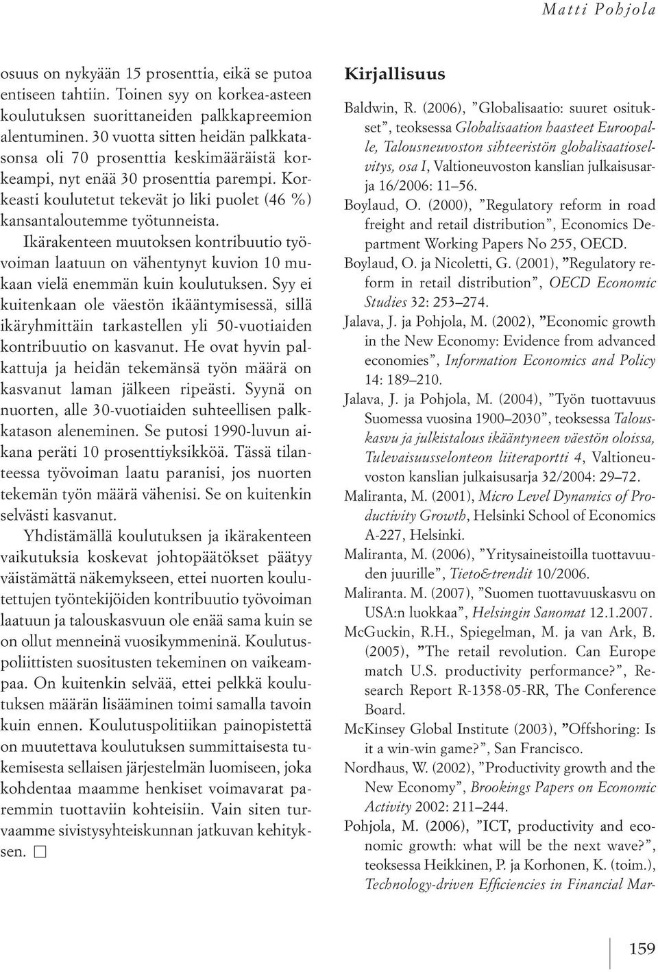 ikärakenteen muutoksen kontribuutio työvoiman laatuun on vähentynyt kuvion 10 mukaan vielä enemmän kuin koulutuksen.