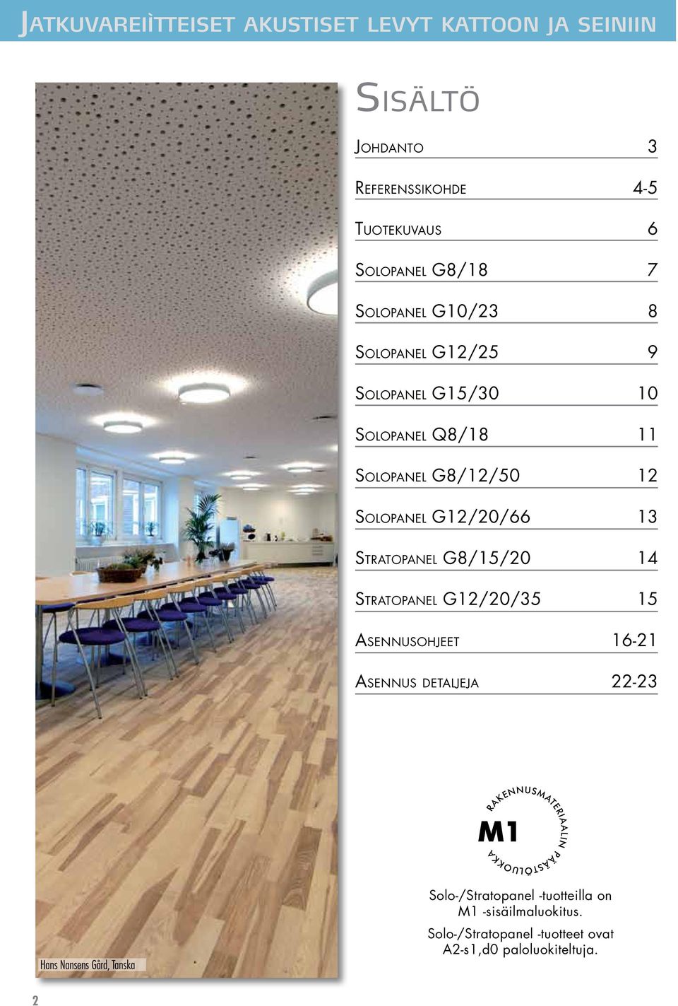G12/20/66 13 Stratopanel G8/15/20 14 Stratopanel G12/20/35 15 Asennusohjeet 16-21 Asennus detaljeja 22-23 Hans Nansens
