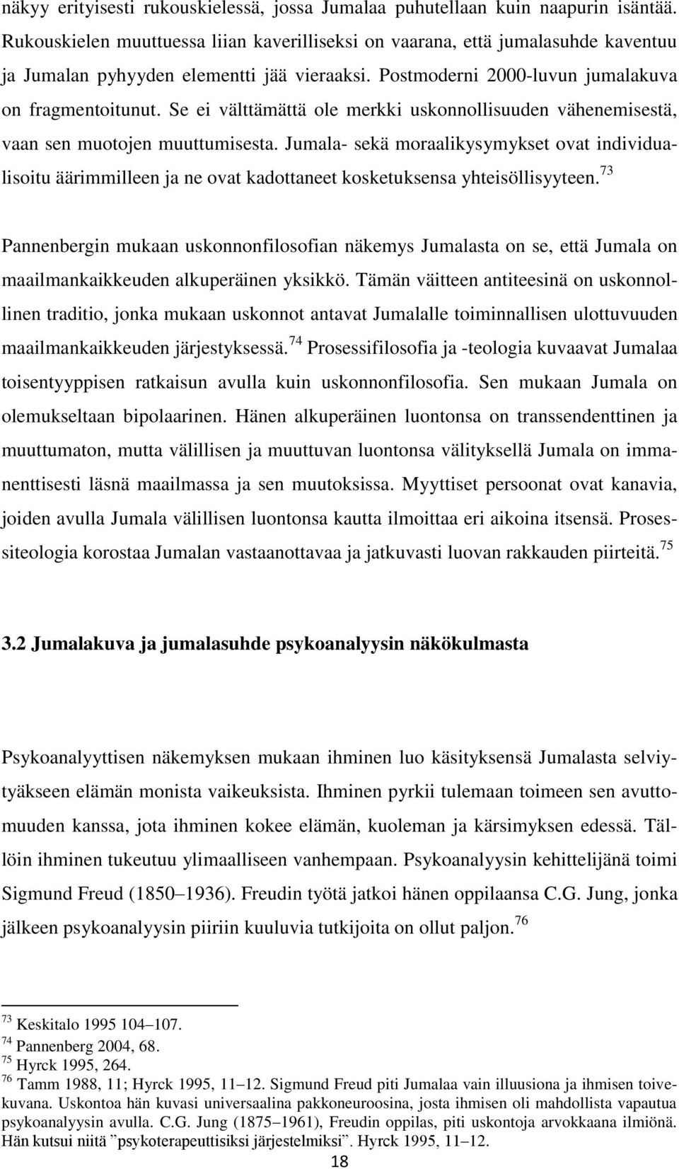 Se ei välttämättä ole merkki uskonnollisuuden vähenemisestä, vaan sen muotojen muuttumisesta.