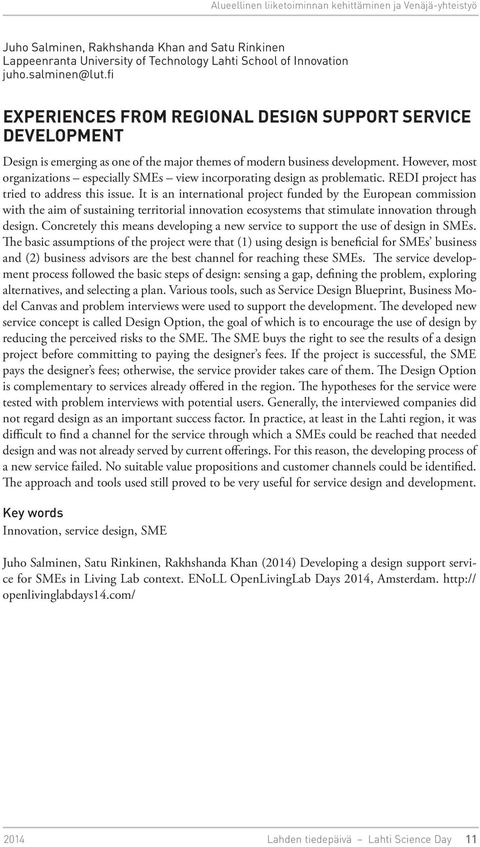 However, most organizations especially SMEs view incorporating design as problematic. REDI project has tried to address this issue.