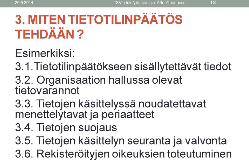 Organisaation hallussa olevat tietovarannot 3.