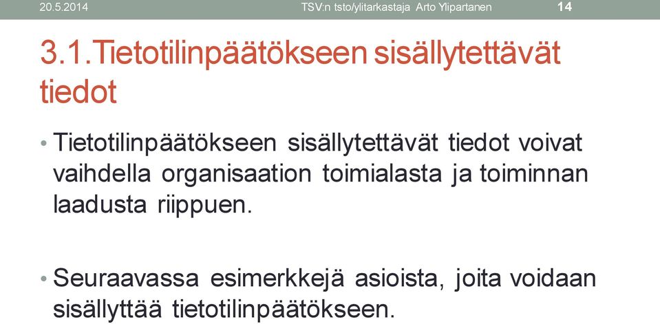 3.1.Tietotilinpäätökseen sisällytettävät tiedot Tietotilinpäätökseen