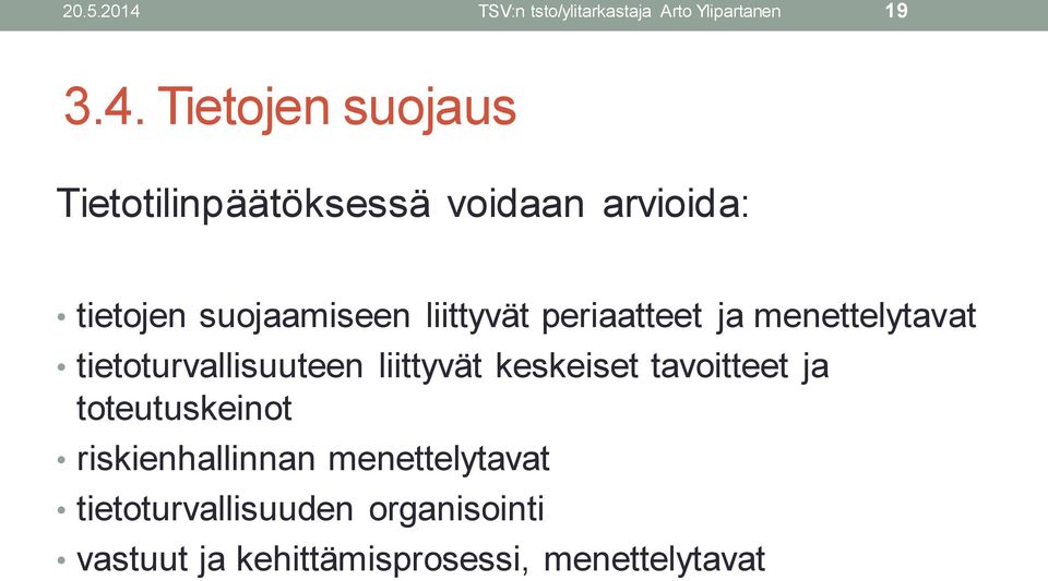 Tietojen suojaus Tietotilinpäätöksessä voidaan arvioida: tietojen suojaamiseen liittyvät