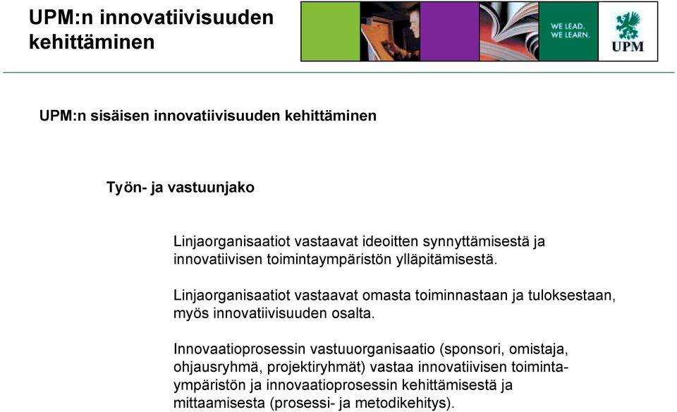 Linjaorganisaatiot vastaavat omasta toiminnastaan ja tuloksestaan, myös innovatiivisuuden osalta.