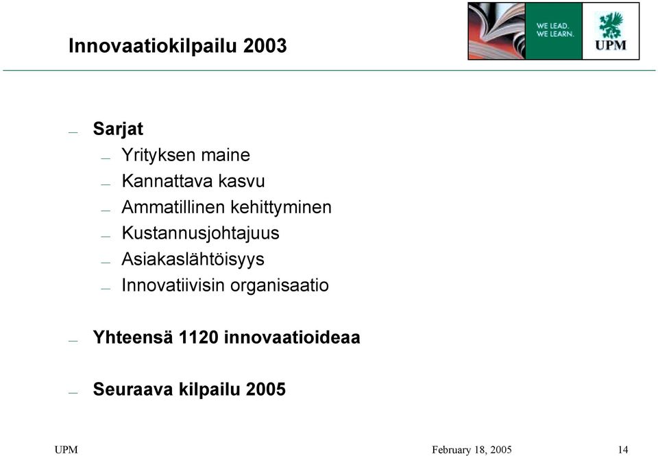 Kustannusjohtajuus Asiakaslähtöisyys Innovatiivisin