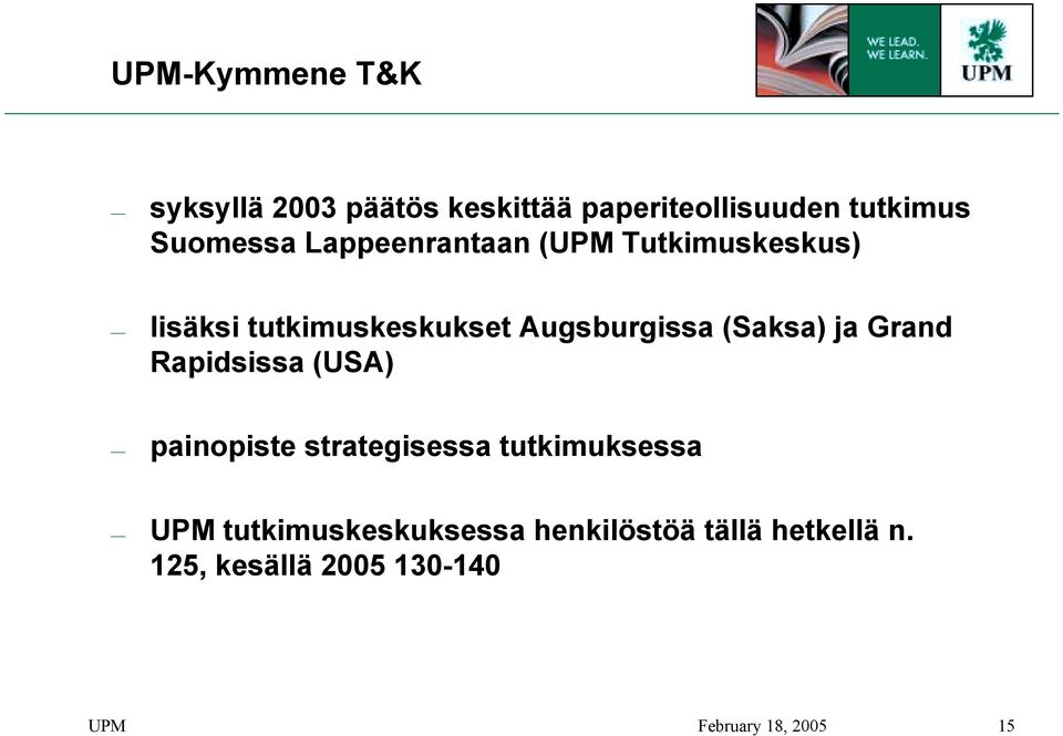 Augsburgissa (Saksa) ja Grand Rapidsissa (USA) painopiste strategisessa