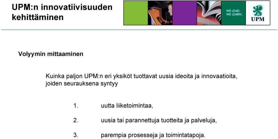 joiden seurauksena syntyy 1. uutta liiketoimintaa, 2.