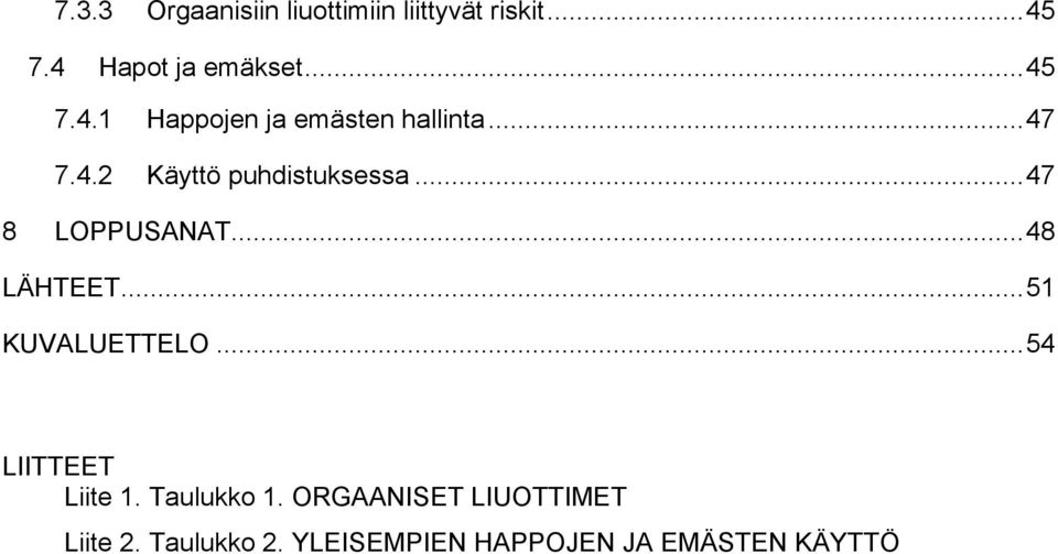 .. 47 8 LOPPUSANAT... 48 LÄHTEET... 51 KUVALUETTELO... 54 LIITTEET Liite 1.