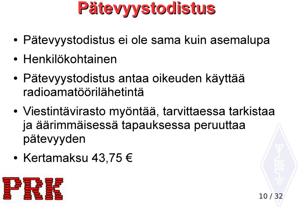 radioamatöörilähetintä Viestintävirasto myöntää, tarvittaessa