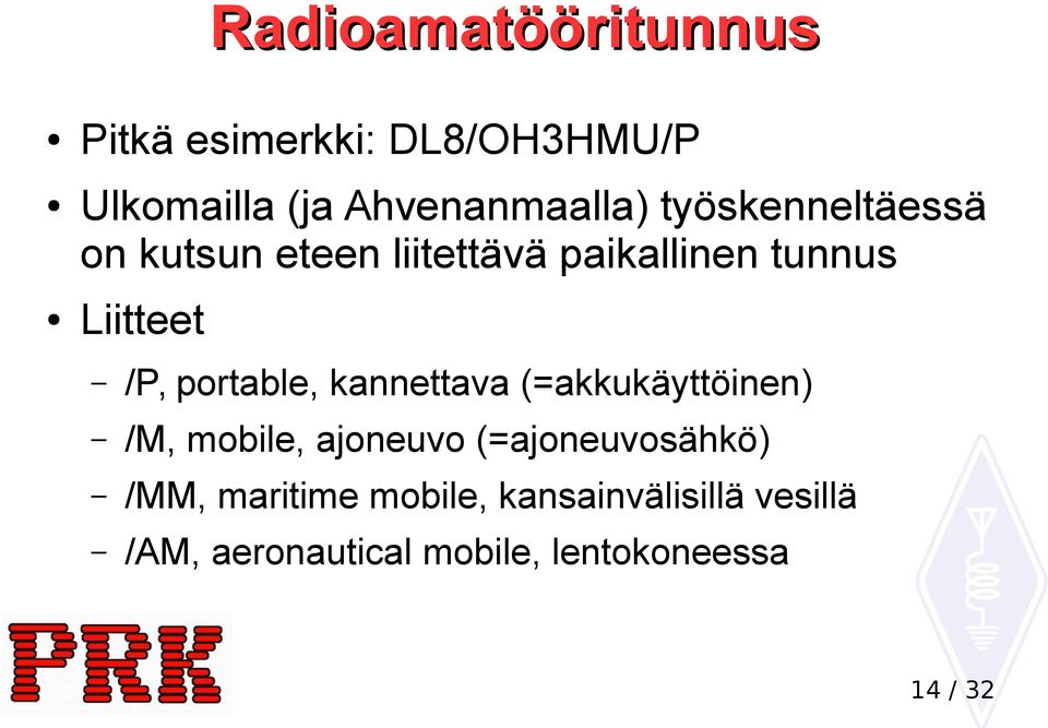 portable, kannettava (=akkukäyttöinen) /M, mobile, ajoneuvo (=ajoneuvosähkö) /MM,