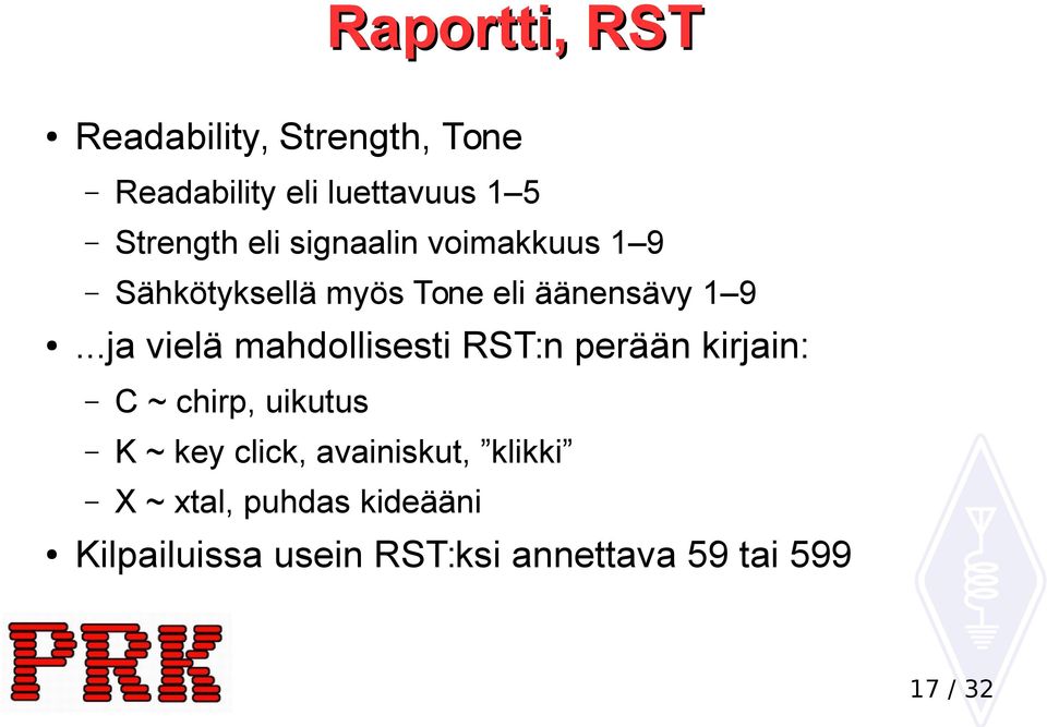 ..ja vielä mahdollisesti RST:n perään kirjain: C ~ chirp, uikutus K ~ key click,