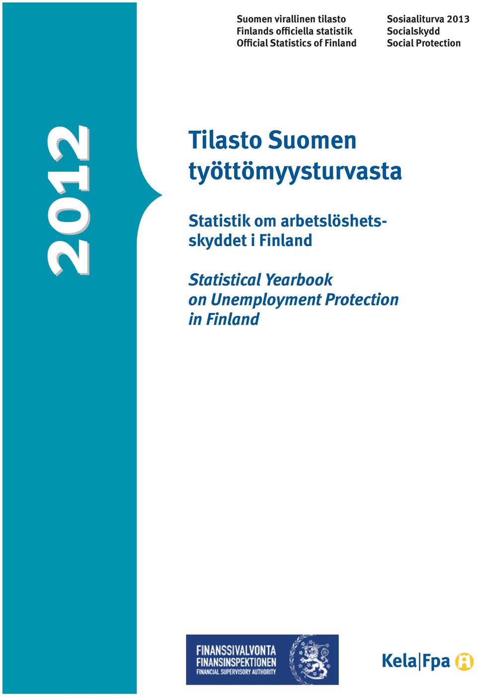 Protection 2012 Tilasto Suomen työttömyysturvasta Statistik om