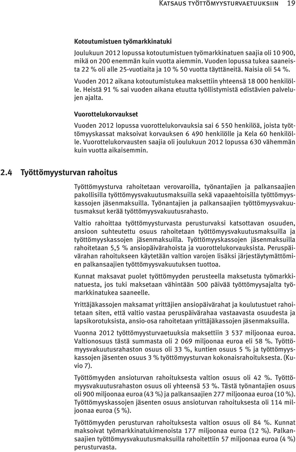 Heistä 91 % sai vuoden aikana etuutta työllistymistä edistävien palvelujen ajalta.