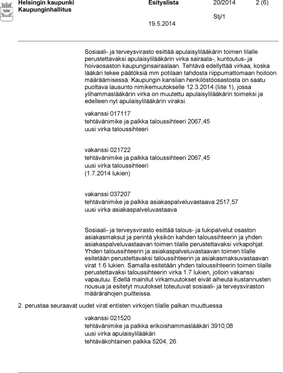 Kaupungin kanslian henkilöstöosastosta on saatu puoltava lausunto nimikemuutokselle 12.3.