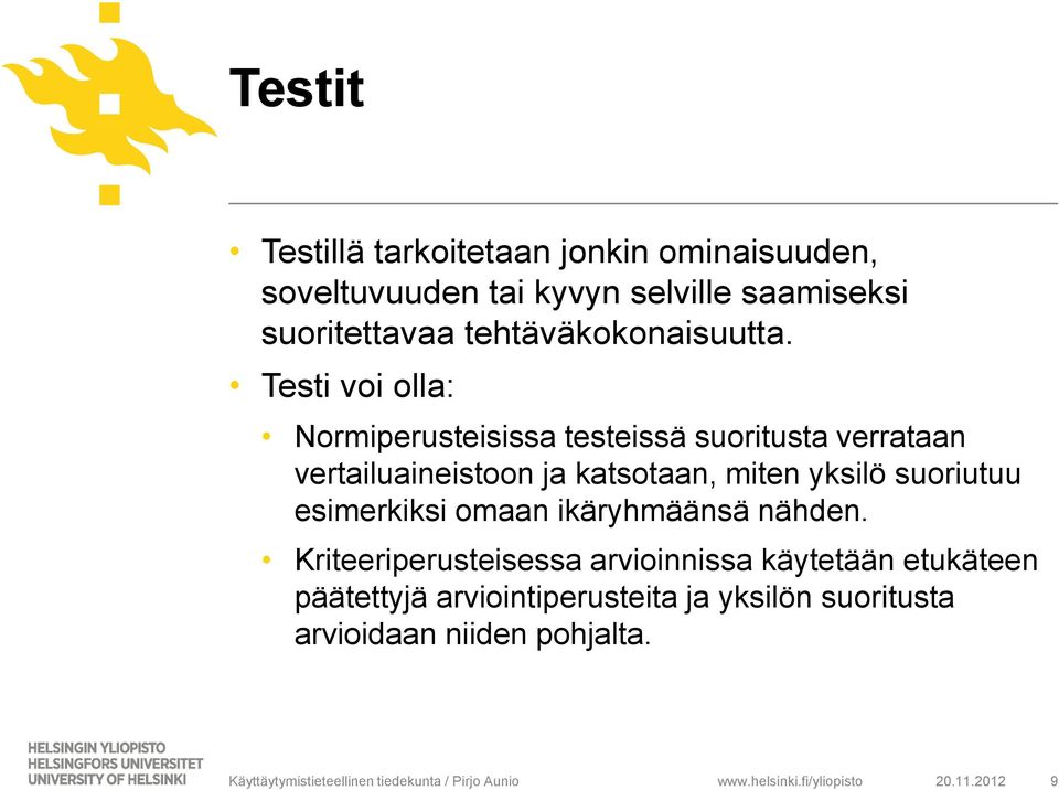 Testi voi olla: Normiperusteisissa testeissä suoritusta verrataan vertailuaineistoon ja katsotaan, miten