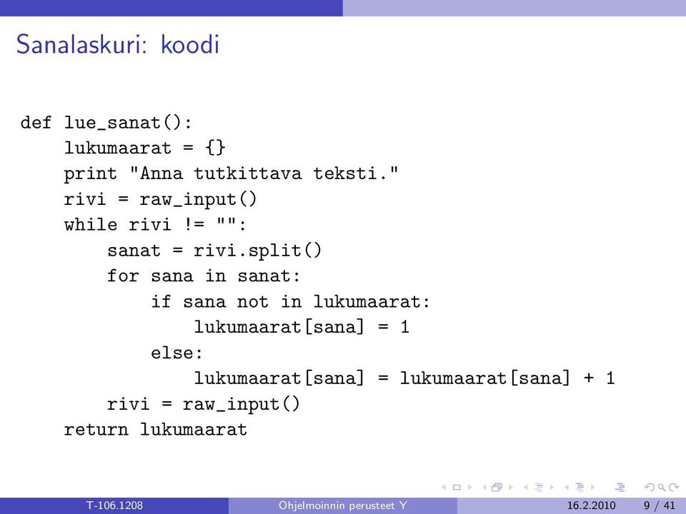 split() for sana in sanat: if sana not in lukumaarat: lukumaarat[sana] = 1 else: