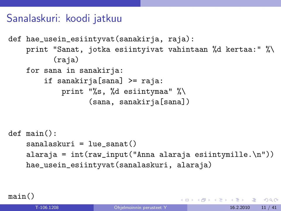 %\ (sana, sanakirja[sana]) def main(): sanalaskuri = lue_sanat() alaraja = int(raw_input("anna alaraja