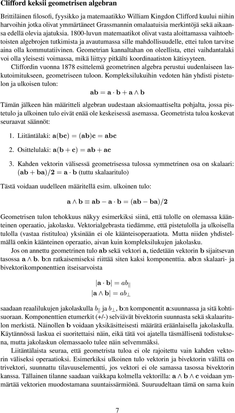 Geometrin knnlthn on oleellist, ettei vihdntlki voi oll yleisesti voimss, mikä liittyy pitkälti koordintiston kätisyyteen.