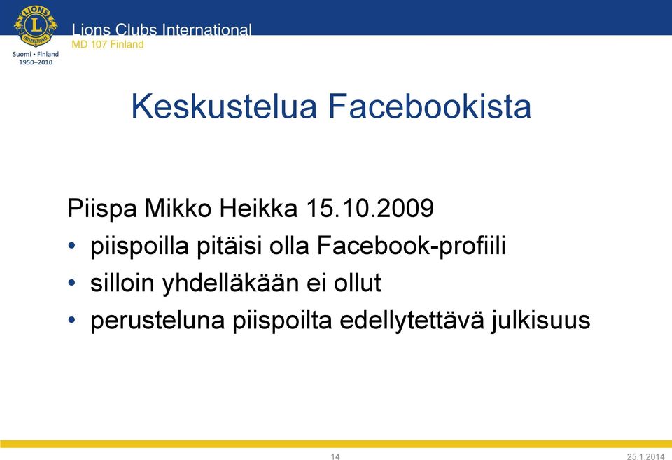 2009 piispoilla pitäisi olla Facebook-profiili